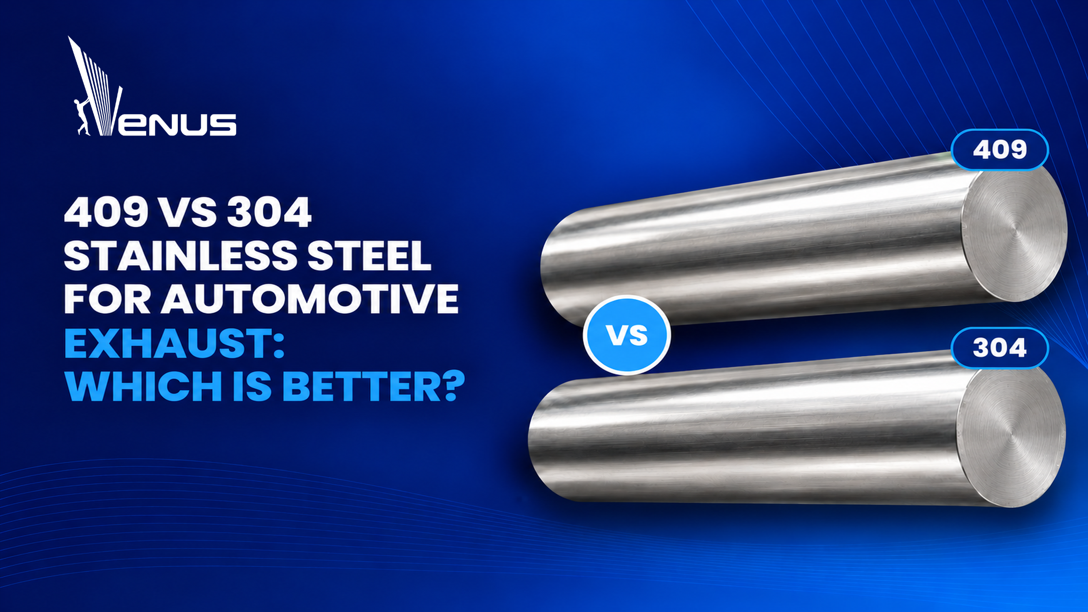 409 Stainless Steel vs. 304 Stainless Steel for Automotive Exhaust Applications: Which Grade is Superior?