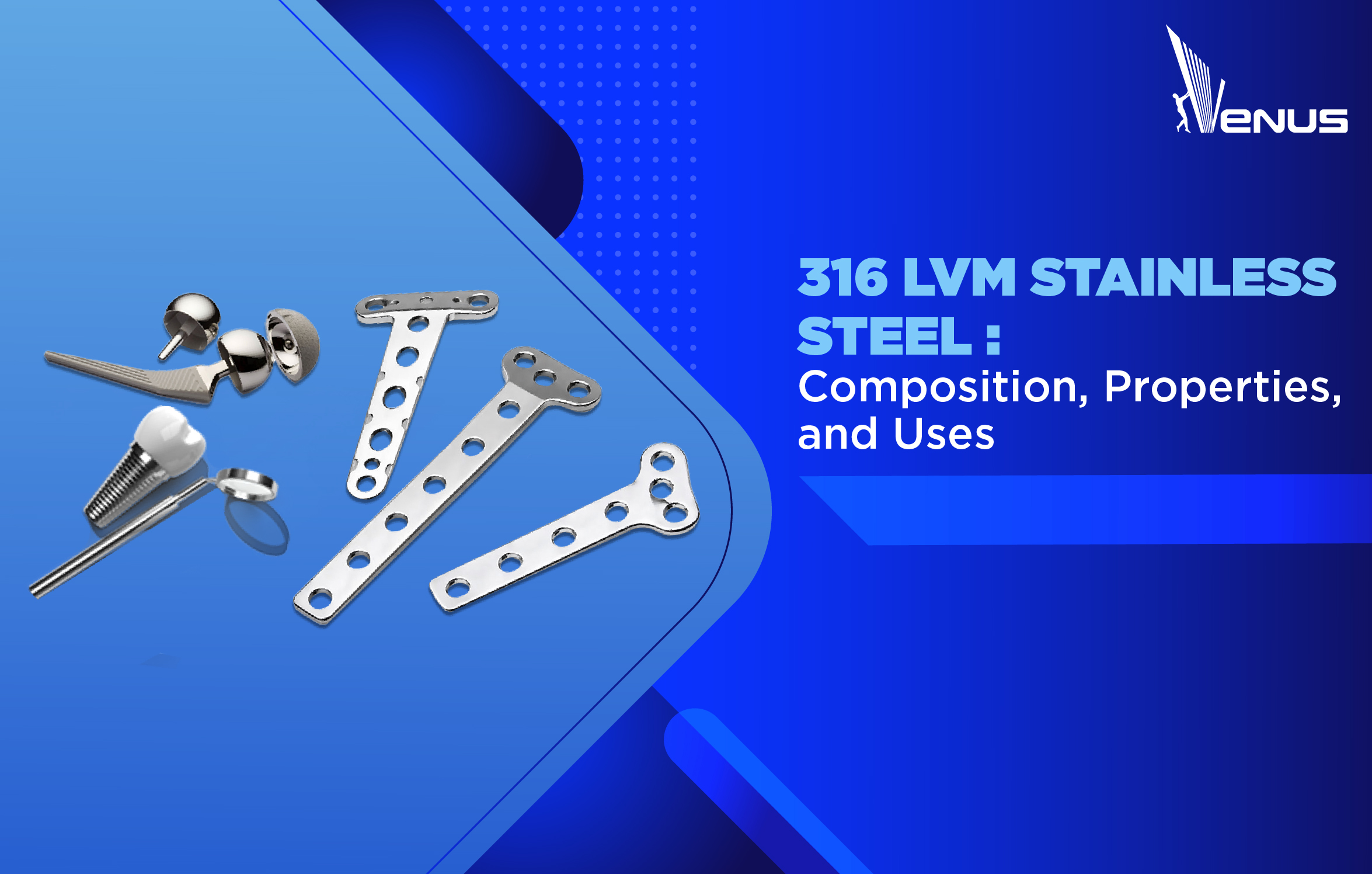 316LVM Stainless Steel: Properties, Composition, and Medical Implant Applications