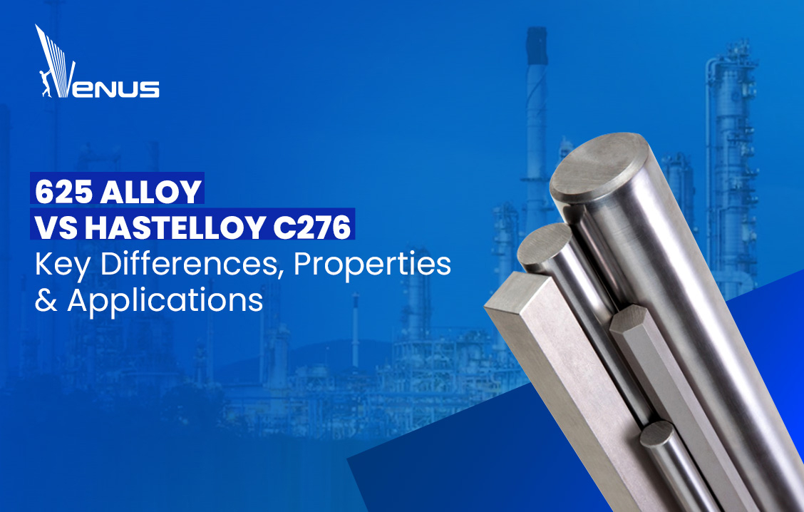 625 Alloy vs Hastelloy C276: Key Differences, Properties and Applications
