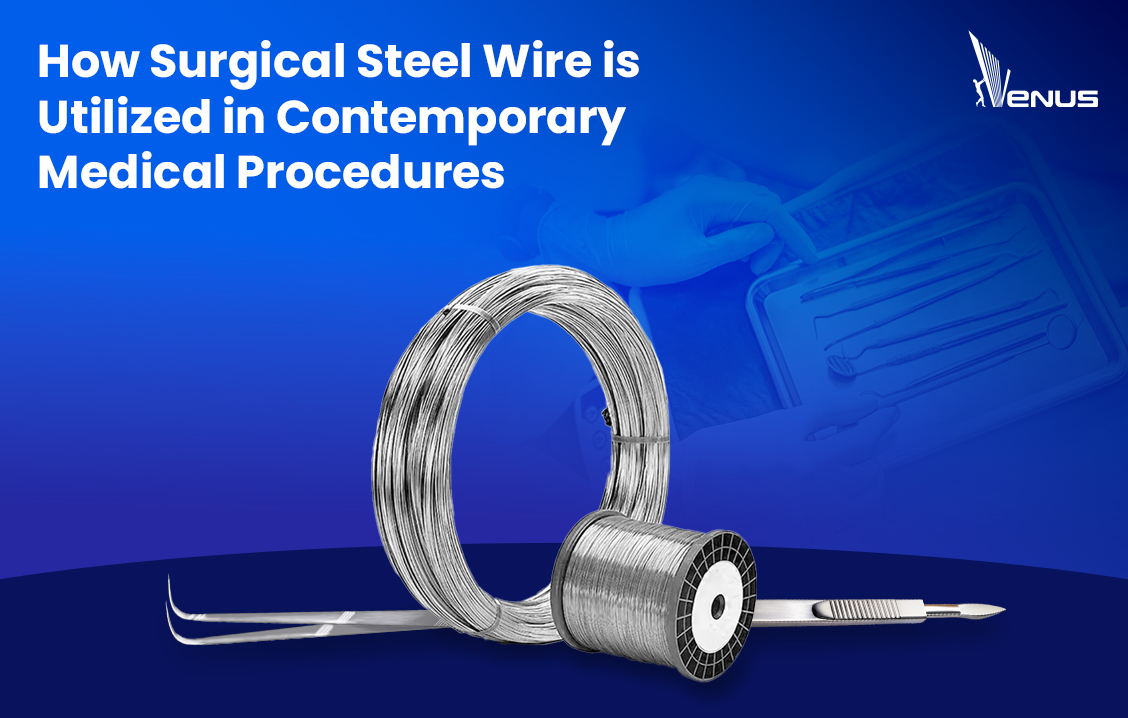 How Surgical Steel Wire is Utilized in Contemporary Medical Procedures